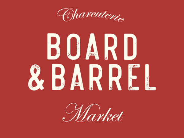 Board & Barrel: Charcuterie Experience